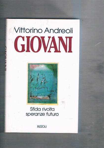 Giovani. Sfida, rivolta, speranze, futuro.