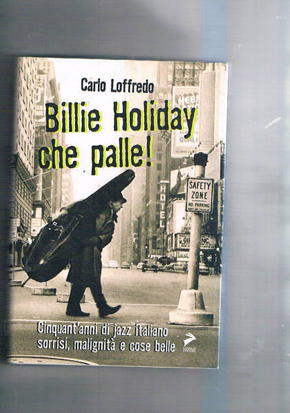 Billie Holidai che palle! Cinqunat'anni di jazz italiano sorrisi, malignità …