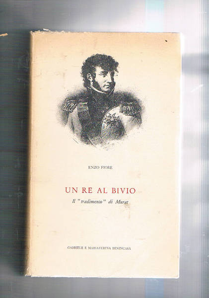 Un re al bivio. Il "tradimento" di Murat.