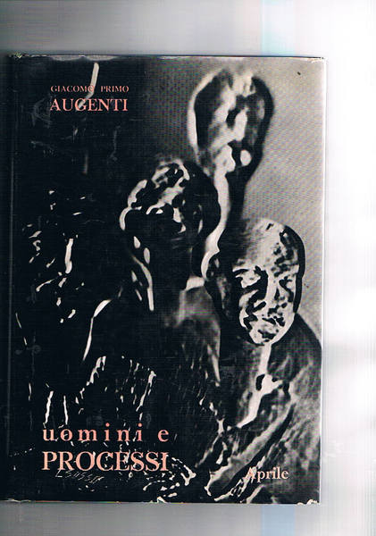 Uomini e processi. Situazioni e ambienti che l'autore descrive in …