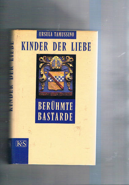 Kinder der Liebe. Berühmte Bastarde.