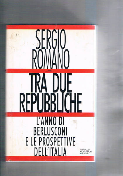 Tra due repubbliche. L'anno di Berlusconi e le prospettive dell'Italia.