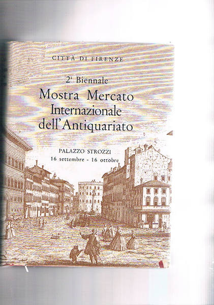 Seconda biennale mostra mercato internazionale dell'antiquariato città di Firenze, palazzo …