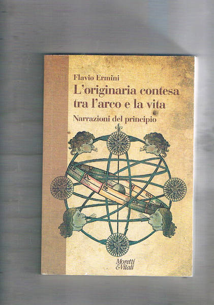 L'originaria contesa tra l'arco e la vita. Narrazioni del principio.
