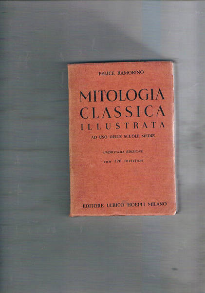 Mitologia classica illustrata ad uso delle scuole medie. Undicesima edizione, …