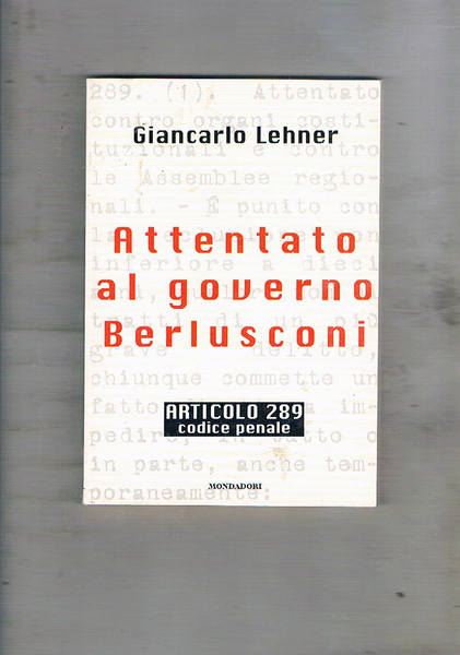 Attentato al governo Berlusconi. Art. 289 del codice penale.