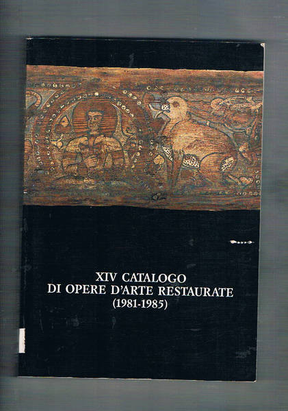 XIV catalogo di opere d'arte restaurate (1981-1985). Quaderno n° 7 …