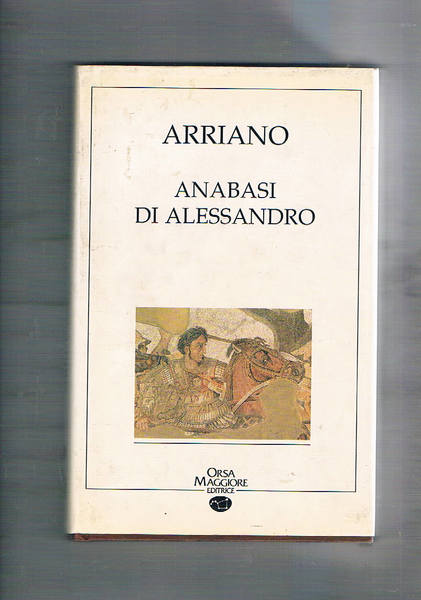 Anabasi di Alessandro. Traduzione e introduzione di Fabrizio Cantelmi.