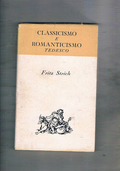 Classicismo e romanticismo tedesco. Traduzione dal tedesco di Ervino Pocar. …