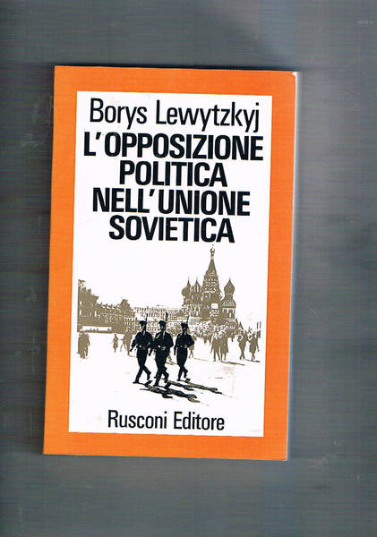 L'opposizione politica nell'Unione Sovietica.