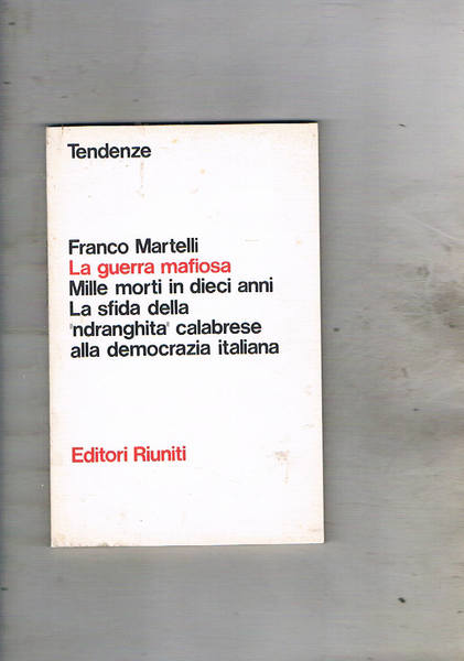 La guerra mafiosa. Mille morti in dieci anni. La sfida …