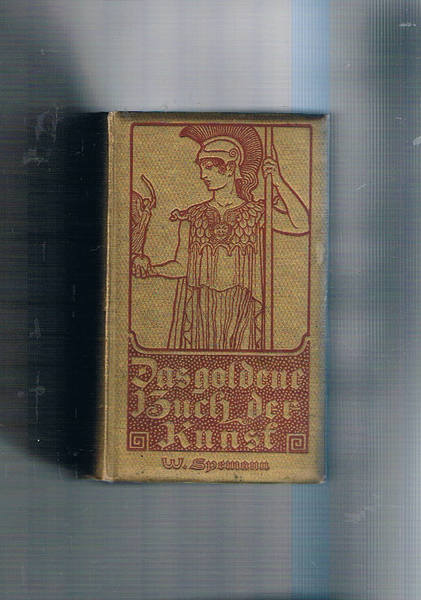 Spemanns goldeness Buch der Kunst - Eine Hauskunde für Jedermann.