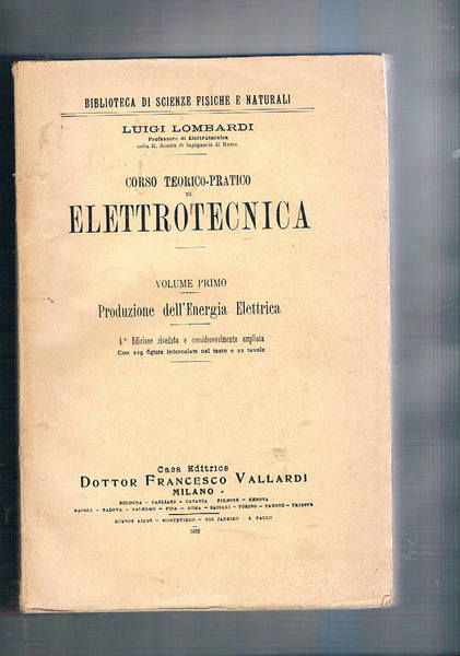 Cosro teorico-pratico di elettrotecnica vol. I-II. intitolati: Produzione dell'energia elettrica; …