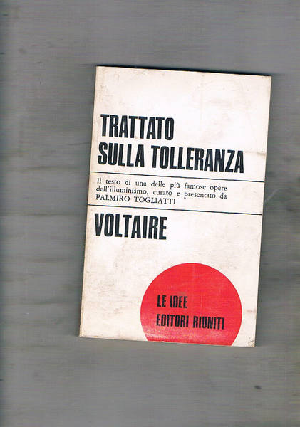 Trattato sulla tolleranza. Il testo di una delle più famose …