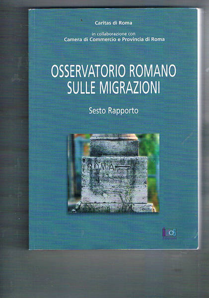 Osservatorio romano sulle migrazioni. Sesto rapporto.