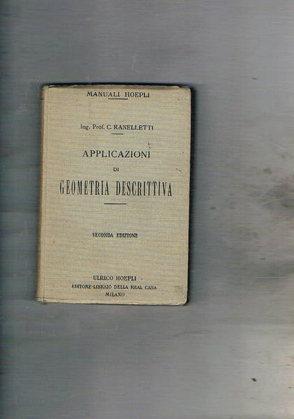 Applicazioni di Geometria descrittiva. Seconda edizione. Manuali Hoepli.