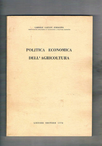 Politica economica dell'agricoltura. Testo universitario.