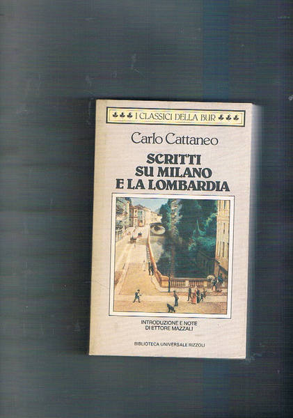 Scritti su Milano e la Lombardia. Introduzione e note di …
