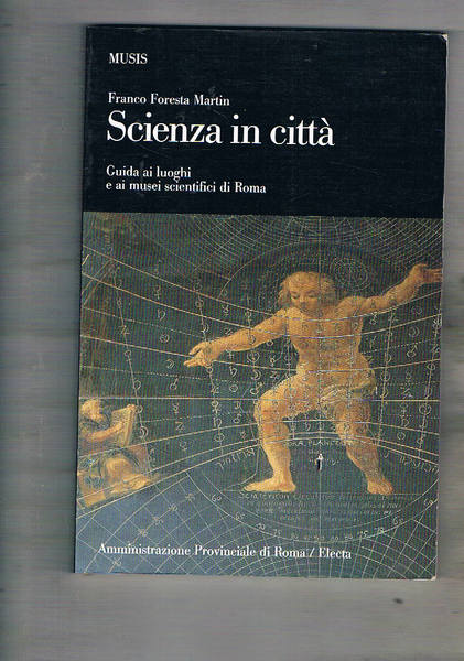 Scienza in città. Guida ai luoghi e ai musei scientifici …
