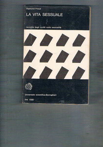 La vita sessuale. Raccolta degli scritti sulla sessualità. Introduz. di …