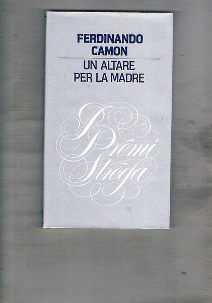 Un altare per la madre. Premio strega 1978.