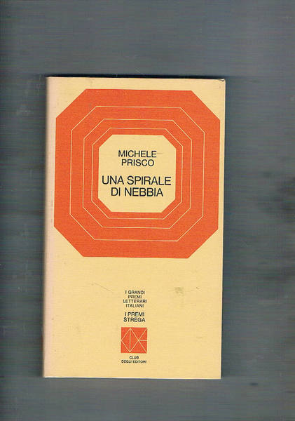 Una spirale di nebbia. Premio Strega 1966.