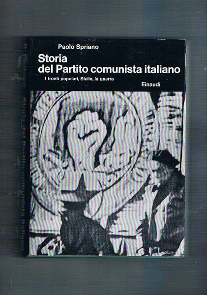 Storia del partito comunista italiano vol. III° I fronti popolari, …