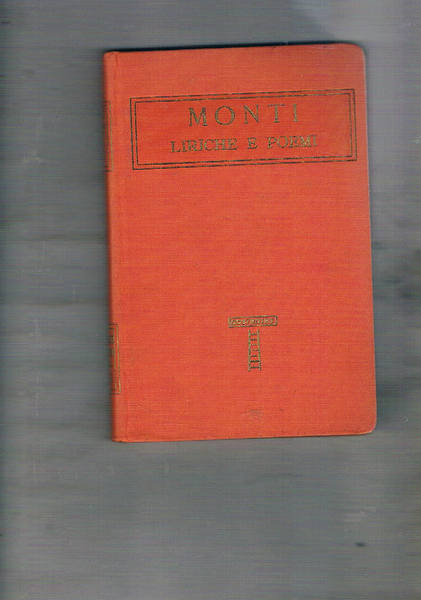 Monti. Liriche e poemi con la vita dell'autore scritta dal …