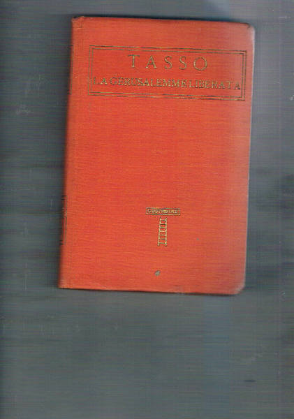 Tasso. La gerusalemme liberata con un discorso di Ugo Foscolo. …