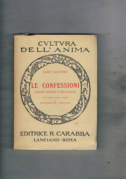 Le confessioni. Pagine scelte e collegate. Con introduz. e note …
