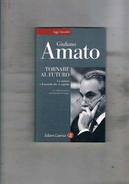 Tornare al futuro. La sinistra e il mondo che ci …