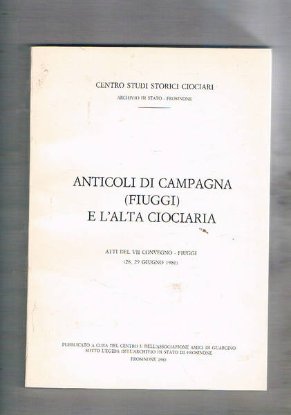 Anticoli di Campagna (Fiuggi) e l'alta Ciociaria. Atti del VII …