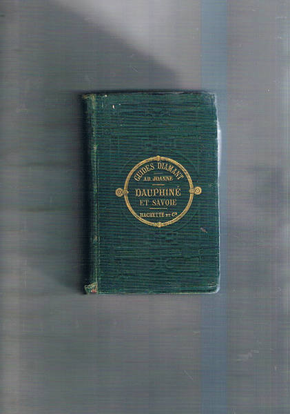Dauphiné et Savoie. Guides Diamant. Quatrieme edition.