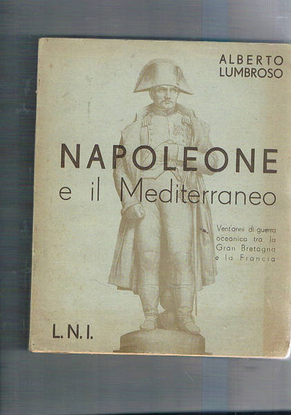Napoleone e il mediterraneo. Vent'anni di guerra oceanica fra Gran …