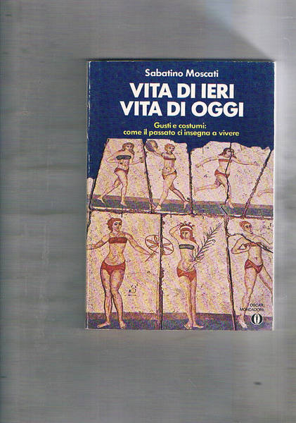 Vita di ieri, vita di oggi. Gusti e costumi: come …