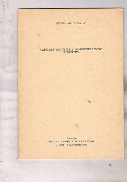 Calamità naturali e destrutturazione produttiva. Estratto da Ricerche di storia …