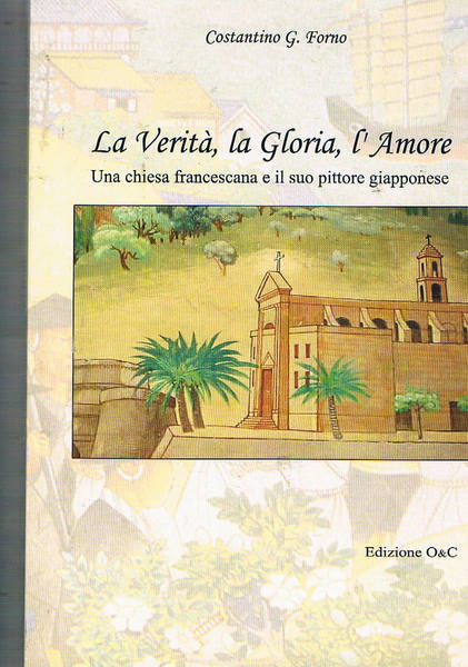 La verità, la gloria, l'amore. Una chiesa francescana e il …