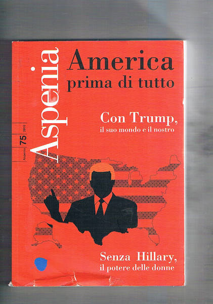 Aspenia n° 75 del 2016. America prima di tutto: la …