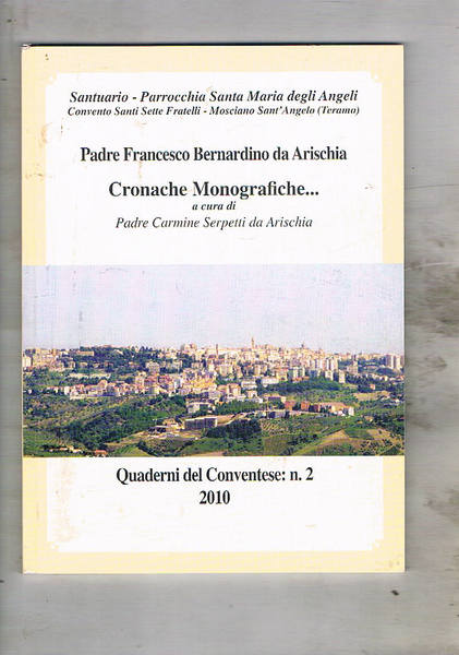 Cronache Monografiche dei conventi dell'Alma Provincia Abruzzese di S. Bernardino. …