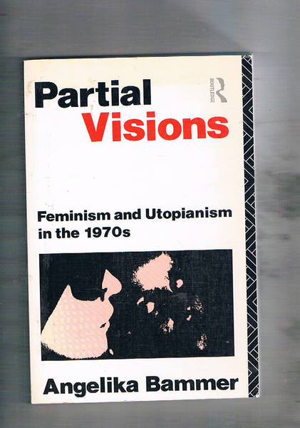 Partial visions. Feminism and Utopianism in the 1970.