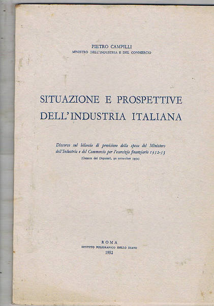 Situazione e prospettive dell'industria italiana. Discorso di bilancio per l'esercizio …