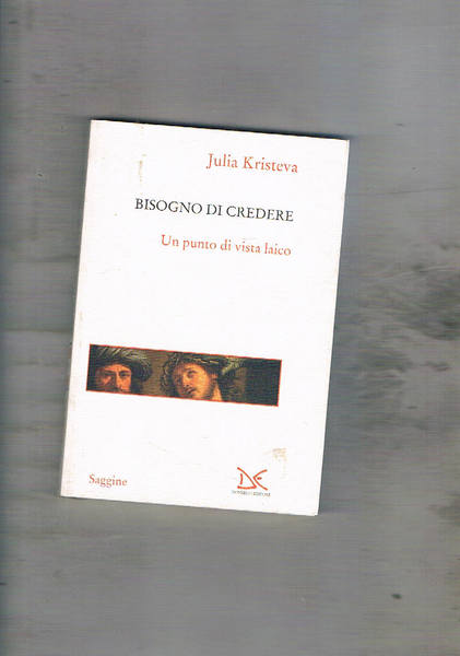 Bisogno di credere. Un punto di vista laico.