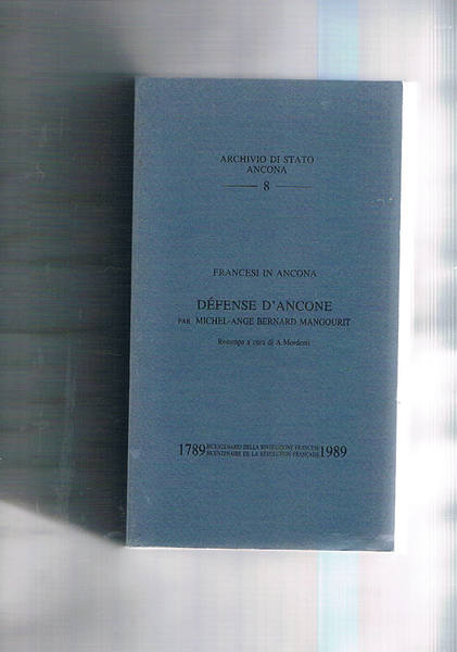 Francesi in Ancona. Défense d'Ancone par Michel-Ange Bernard Mangourt. Ristampa …