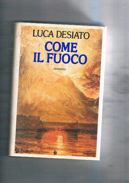 Come il fuoco. Romanzo dove si ipotizza la riattivazione dei …