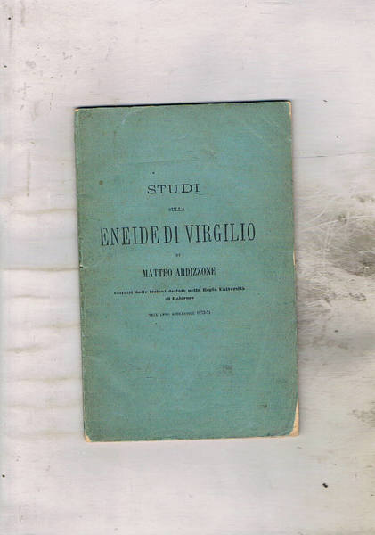 Studi sulla Eneide di Virgilio. Estratti dalle lezioni dettate nella …