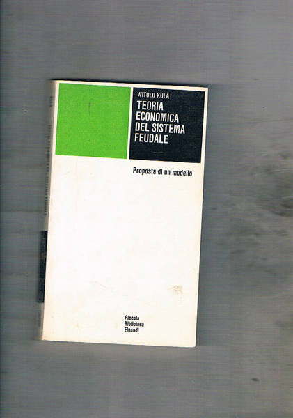 Teoria economica del sistema feudale. Proposta di un modello. Coll. …