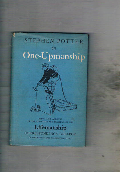 One-upmanship. Being come Account of the Activies and Teaching of …