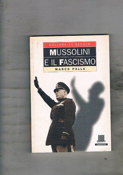 Mussolini e il fascismo. Coll. XX Secolo.