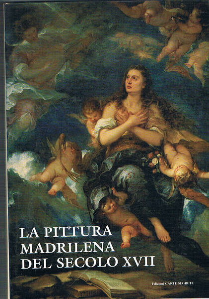 La pittura Madrilena del secolo XVII. Catalogo della mostra fatta …