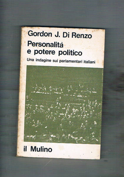 Personalità e potere politico. Una indagine sui parlamentari italiani.